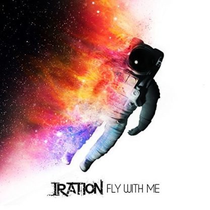 IRATION / FLY WITH ME