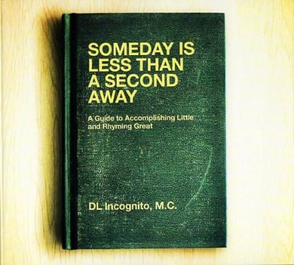 DL INCOGNITO / SOMEDAY IS LESS THAN A SECOND AWAY