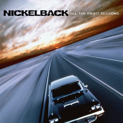 NICKELBACK / ALL THE RIGHT REASONS