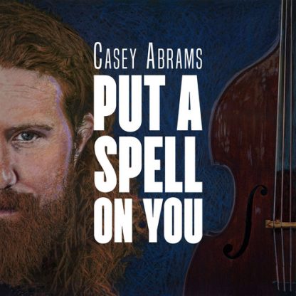 ABRAMS,CASEY / PUT A SPELL ON YOU