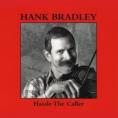 BRADLEY,HANK / HASSLE THE CALLER