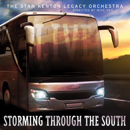 KENTON,STAN LEGACY ORCHESTRA / STORMING THROUGH THE SOUTH