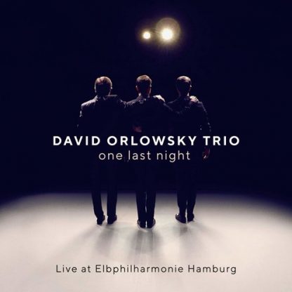 ORLOWSKY,DAVID TRIO / ONE LAST NIGHT: LIVE AT ELBPHILHARMONIE