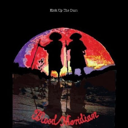 BLOOD MERIDIAN / KICK UP THE DUST