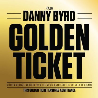 BYRD,DANNY / GOLDEN TICKET