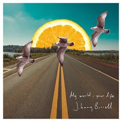 BORRELL,JOHNNY / MY WORLD YOUR LIFE