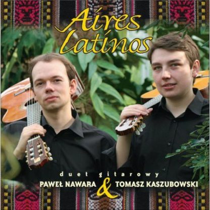 KASZUBOWSKI,TOMASZ / NAWARA,PAWEL / AIRES LATINOS