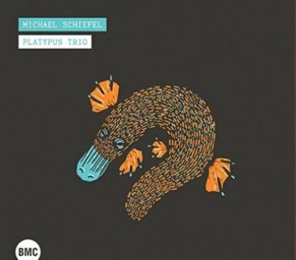 SCHIEFEL,MICHAEL / PLATYPUS TRIO / MICHAEL SCHIEFEL PLATYPUS TRIO