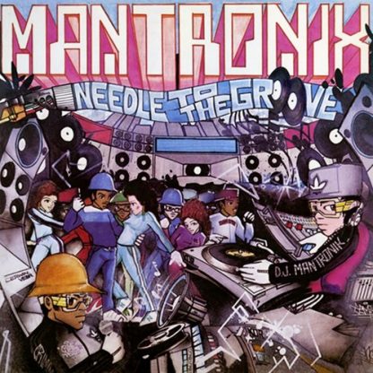 MANTRONIX / NEEDLE TO THE GROOVE