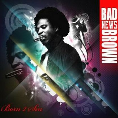 BAD NEWS BROWN / BORN 2 SIN