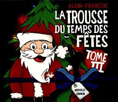 ALAIN-FRANCOIS / LA TROUSSE DU TEMPS DES FETES TOME 3