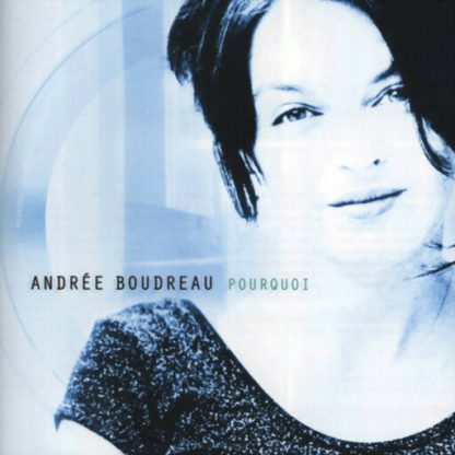 BOUDREAU,ANDREE / POURQUOI