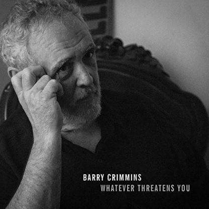 CRIMMINS,BARRY / WHATEVER THREATENS YOU