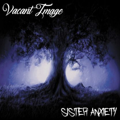 VACANT IMAGE / SISTER ANXIETY