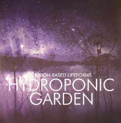 CARBON BASED LIFEFORMS / HYDROPONIC GARDEN