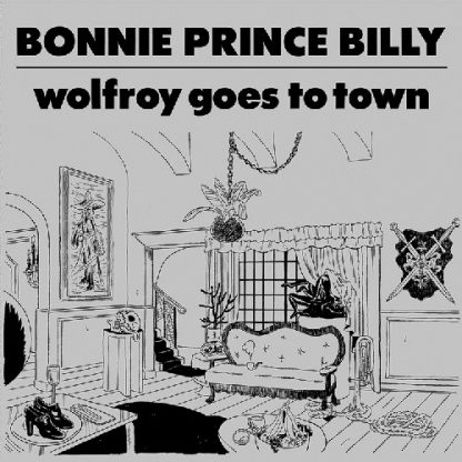 BONNIE PRINCE BILLY / WOLFROY GOES TO TOWN