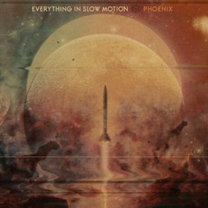 EVERYTHING IN SLOW MOTION / PHOENIX