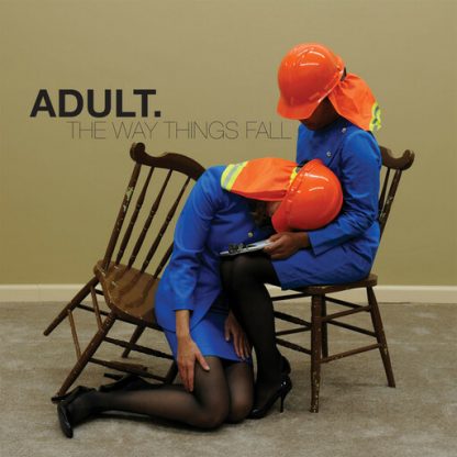 ADULT / THE WAY THINGS FALL