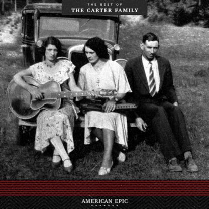 CARTER FAMILY / AMERICAN EPIC: THE BEST OF THE CARTER FAMILY