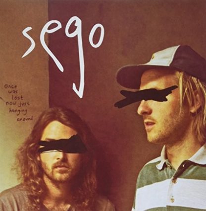 SEGO / ONCE WAS LOST NOW JUST HANGING AROUND