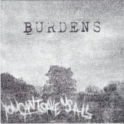 BURDENS / YOU CAN'T SAVE US ALL