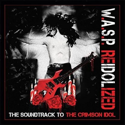 W.A.S.P. / REIDOLIZED (SOUNDTRACK TO THE CRIMSON IDOL)