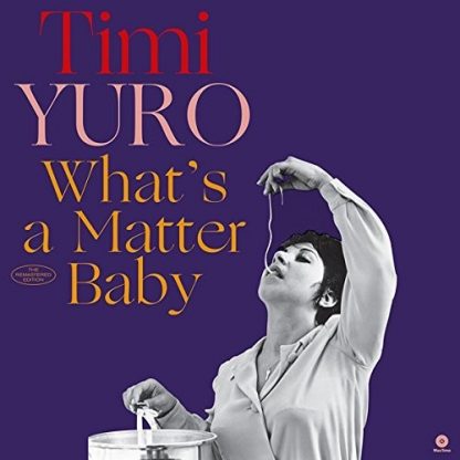 YURO,TIMI / WHAT'S A MATTER BABY + 2 BONUS TRACKS