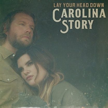 CAROLINA STORY / LAY YOUR HEAD DOWN