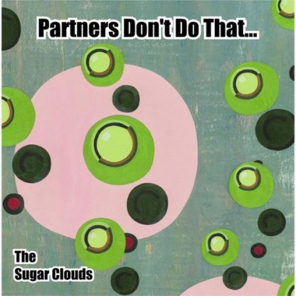 SUGAR CLOUDS / PARTNERS DON'T DO THAT (THEY WATCH AND BE AMAZED)