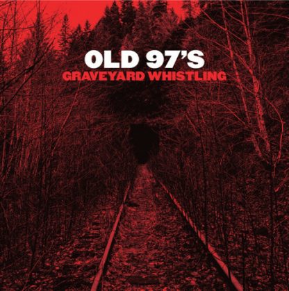 OLD 97'S / GRAVEYARD WHISTLING (RED)