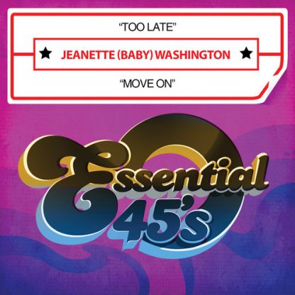 WASHINGTON,JEANETTE BABY / TOO LATE / MOVE ON