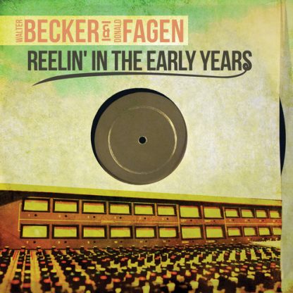 BECKER,WALTER / FAGEN,DONALD / REELIN' IN EARLY YEARS