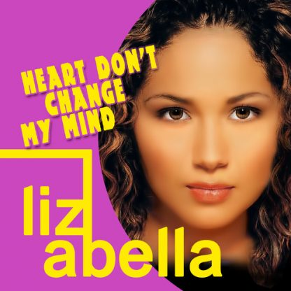 ABELLA,LIZ / HEART DON'T CHANGE MY MIND