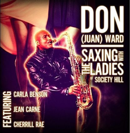 WARD,DON JUAN / SAXING WITH THE LADIES OF SOCIETY HILL