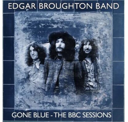 BROUGHTON,EDGAR BAND / GONE BLUE: BBC SESSONS (CD)